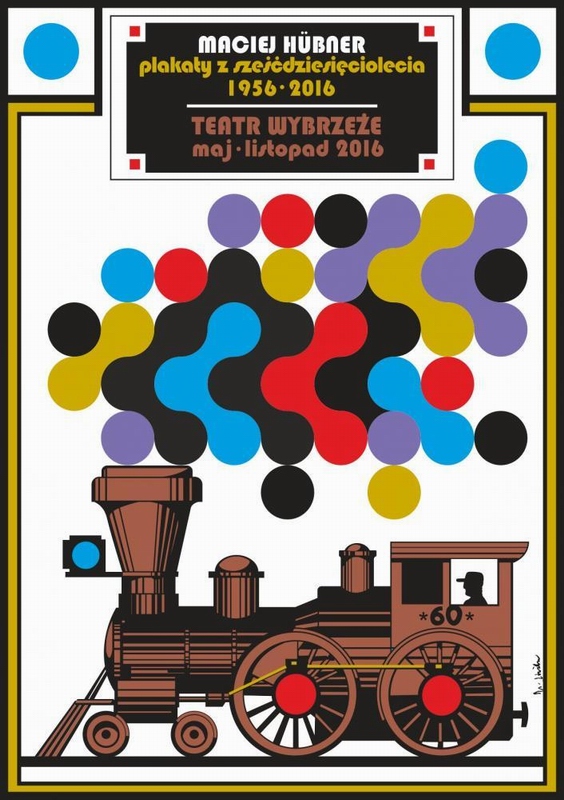 Maciej Hubner Plakaty z sześćdziesięciolecia, 1956-2016, Maciej Hubner. Posters from the sixtieth anniversary 1956 - 2016, Hibner Maciej Maciej Hubner Plakaty z sześćdziesięciolecia, 1956-2016, Maciej Hubner. Posters from the sixtieth anniversary 1956 - 2016, Hibner Maciej