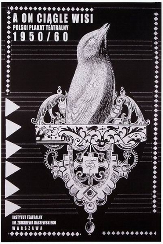 A on ciagle wisi. Polski Plakat Teatralny 1950/60, And It's Still Hanging.. Polish Theater Posters 1950/60, Starowieyski Franciszek A on ciagle wisi. Polski Plakat Teatralny 1950/60, And It's Still Hanging.. Polish Theater Posters 1950/60, Starowieyski Franciszek